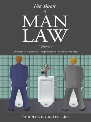 cover image of The Book of Man Law: the Official-Unofficial Comprehensive Rule Book for Men